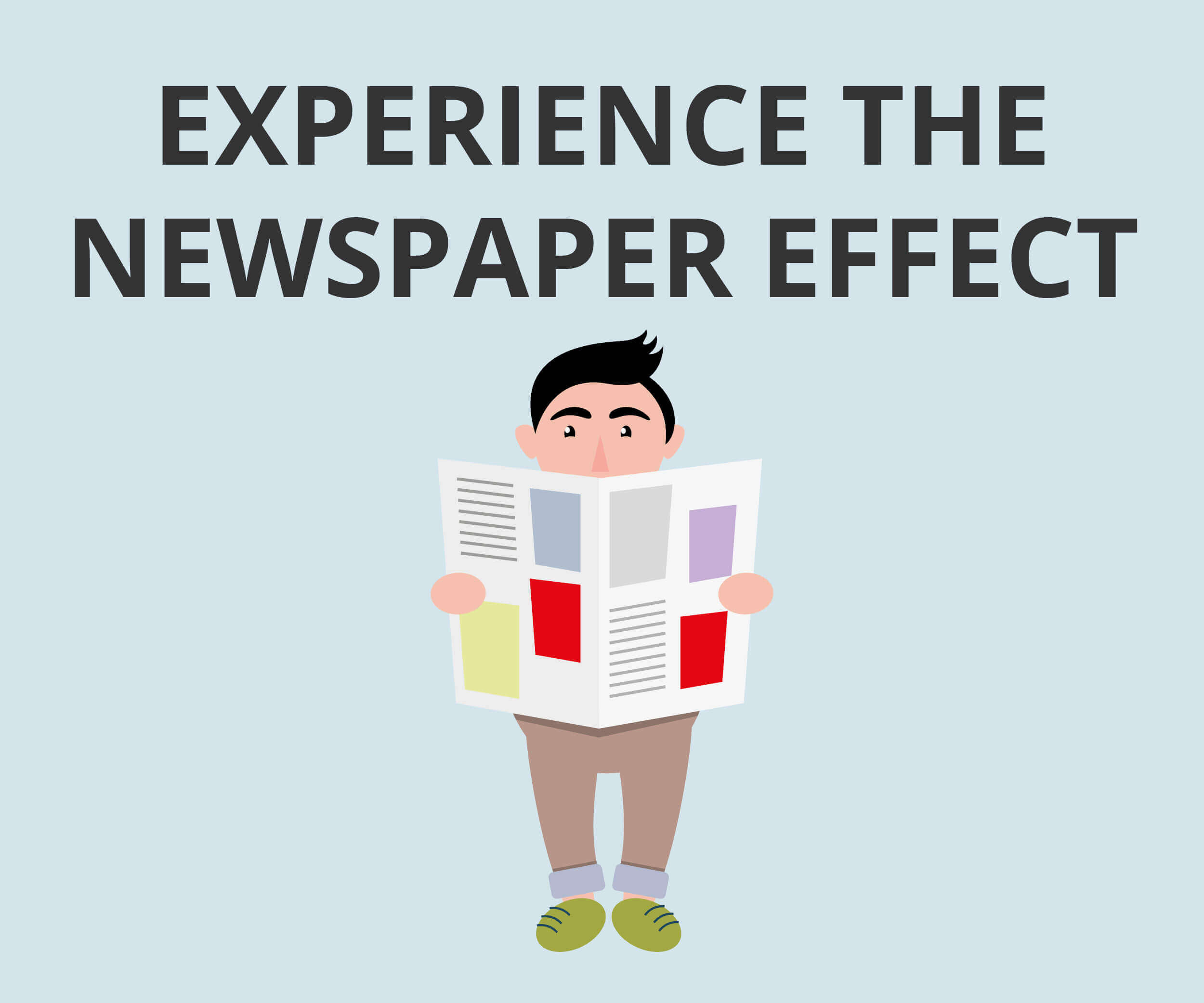 Experience the newspaper effect